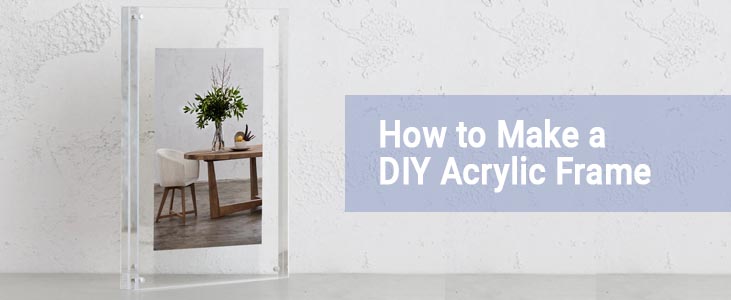 How to Make a DIY Acrylic Frame