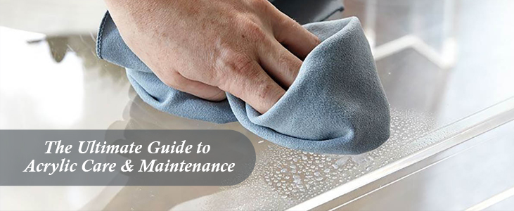 The Ultimate Guide to Acrylic Care & Maintenance