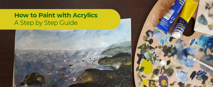 How to Paint with Acrylics: A Step by Step Guide