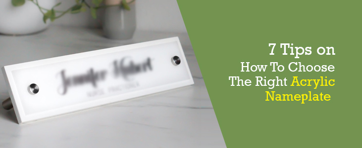 7 Tips on How To Choose The Right Acrylic Nameplate