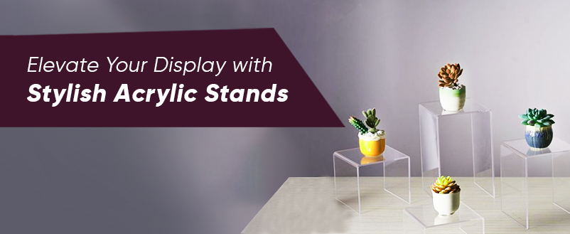 Elevate Your Display with Stylish Acrylic Stands
