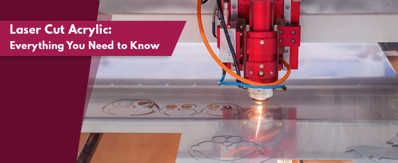 Acrylic Laser Cut: Everything You Need to Know Acrylic Laser Cut: Everything You Need to Know