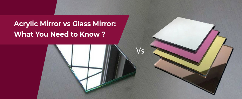 Acrylic Mirror vs Glass Mirror: What You Need to Know?