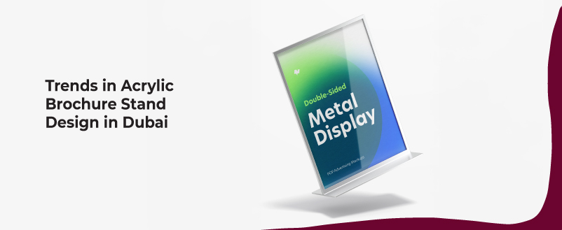 Trends in Acrylic Brochure Stand Design in Dubai