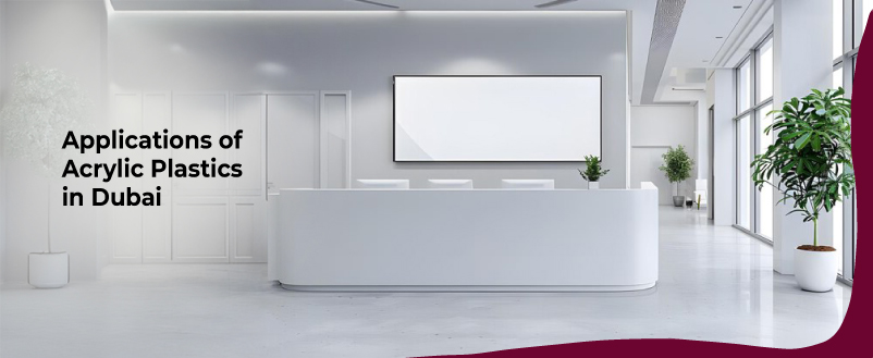 Applications of Acrylic Plastics in Dubai
