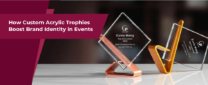 How Custom Acrylic Trophies Boost Brand Identity in Events