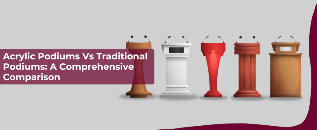 Acrylic Podiums Vs Traditional Podiums