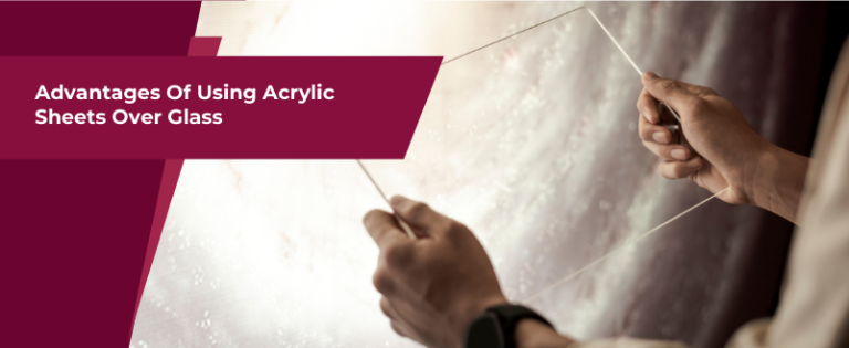 Advantages Of Using Acrylic Sheets Over Glass