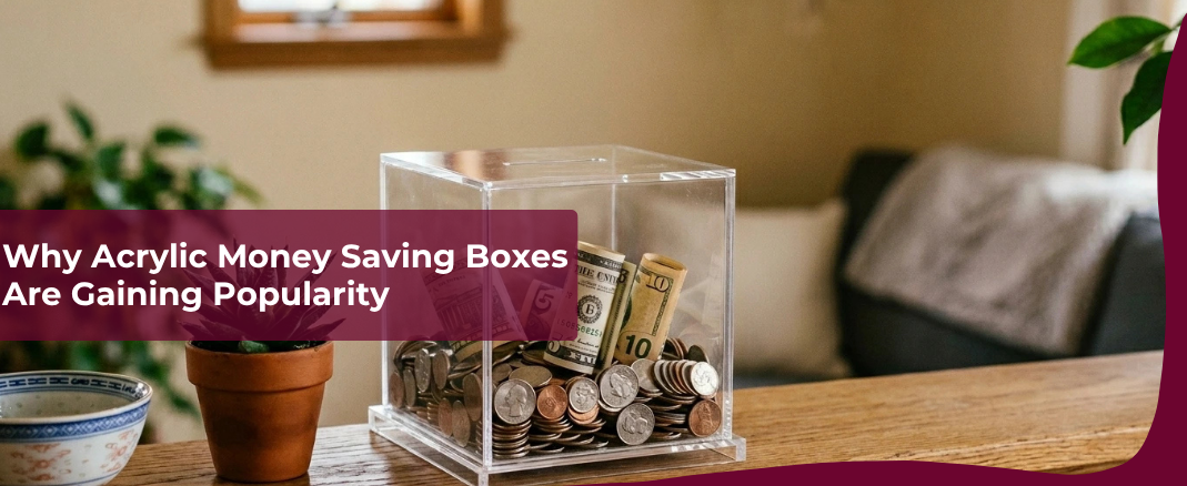 wood-vs-acrylic-money-saving-boxes-which-one-you-choose